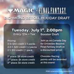 Richmond Reroll Universes Beyond: Final Fantasy Holiday Draft [Tuesday, July 1st @ 2:00pm]